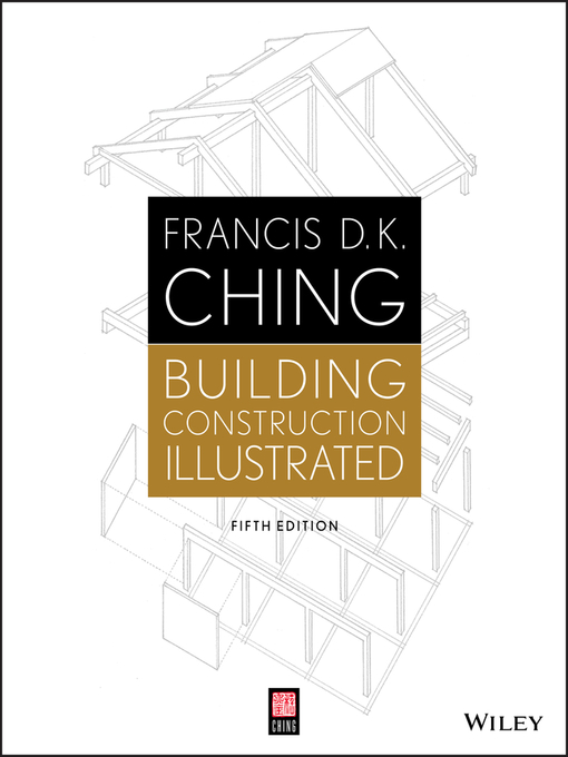 Title details for Building Construction Illustrated by Francis D. K. Ching - Available